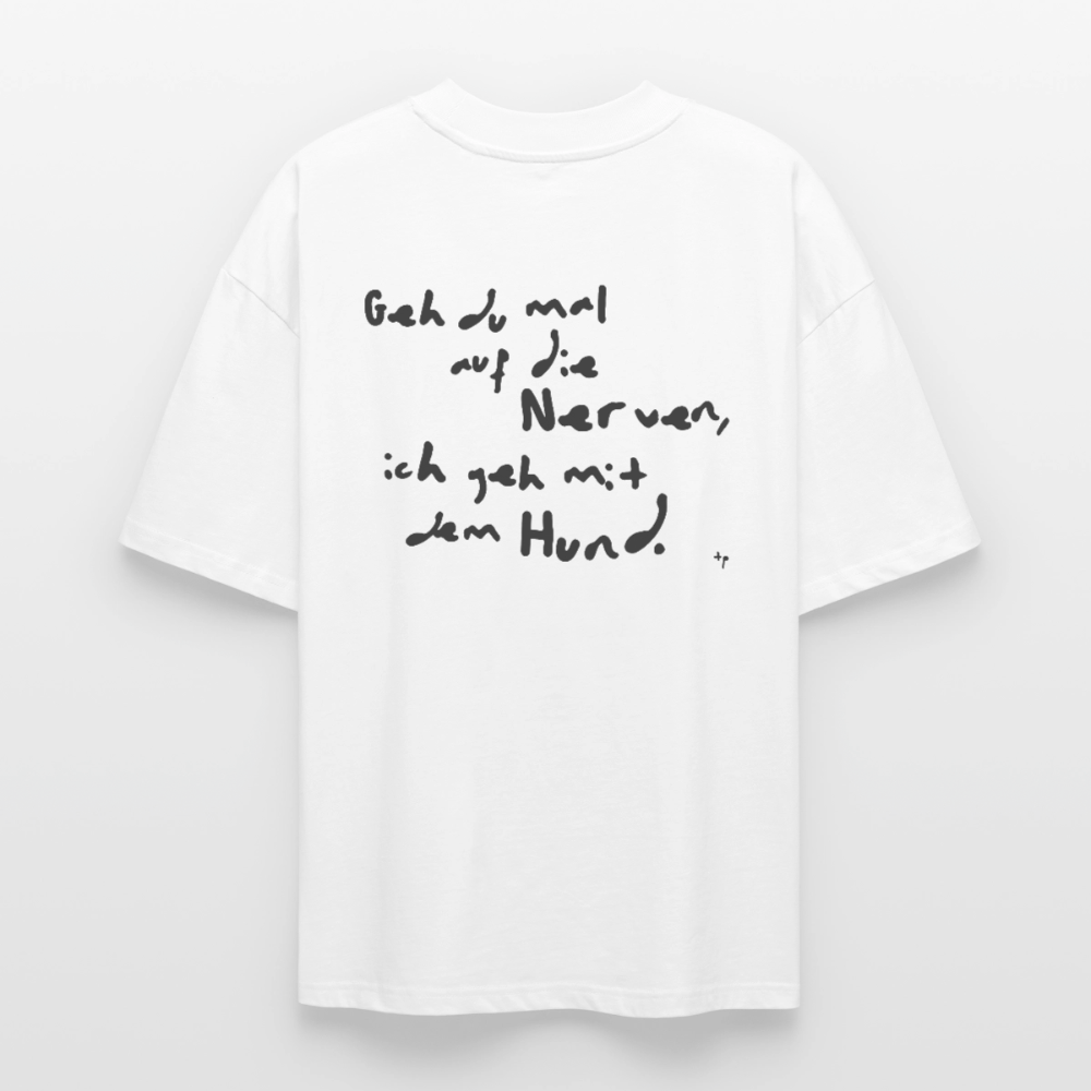 Oversize Shirt – Geh du mal auf die Nerven - white